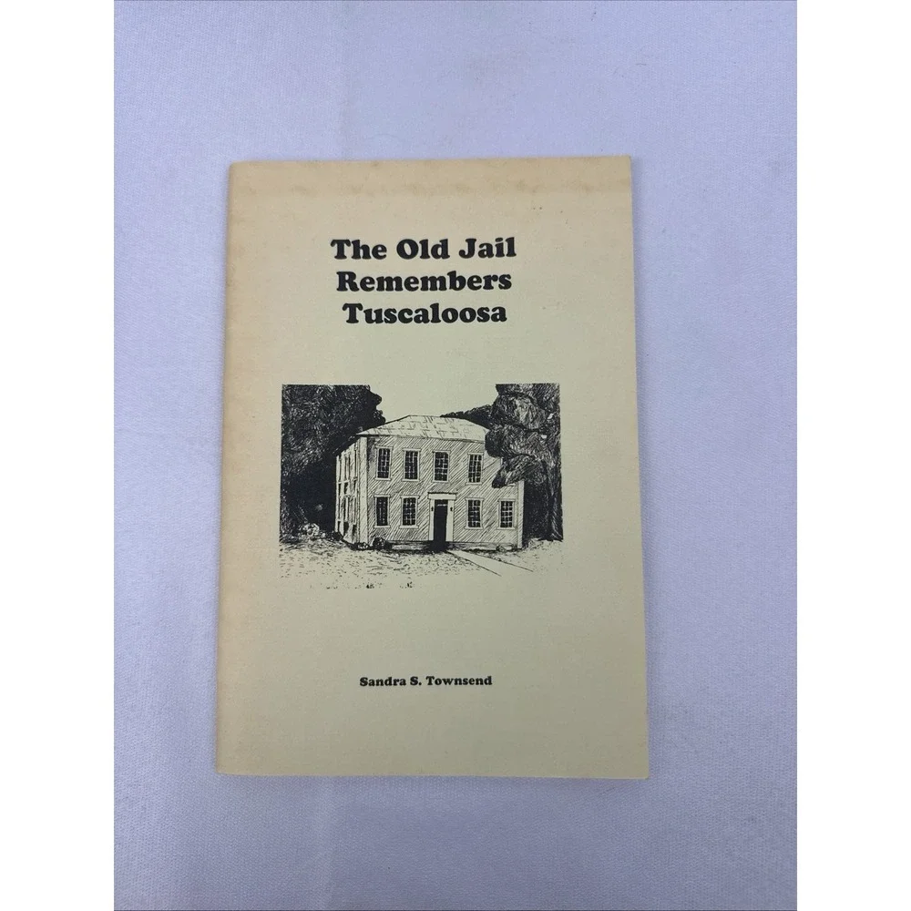 Vtg 1987 The‎ Old Jail Remembers Tuscaloosa Sandra Townsend Signed Local History